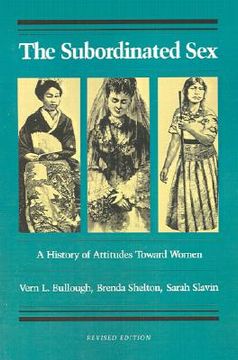 portada the subordinated sex: a history of attitudes toward women (en Inglés)