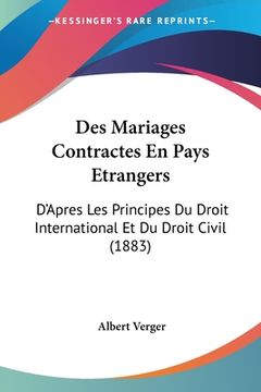 portada Des Mariages Contractes En Pays Etrangers: D'Apres Les Principes Du Droit International Et Du Droit Civil (1883) (en Francés)