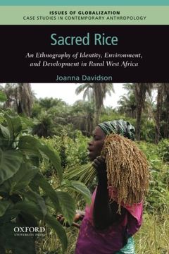 portada Sacred Rice: An Ethnography of Identity, Environment, and Development in Rural West Africa (Issues of Globalization: Case Studies in Contemporary Anthropology)