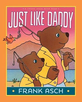 portada Just Like Daddy (Frank Asch Bear Book) 