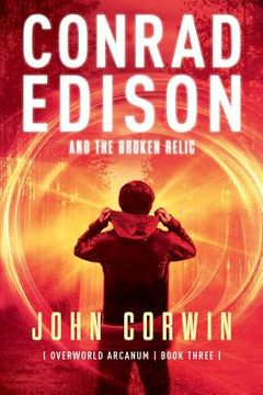 portada Conrad Edison and the Broken Relic: Overworld Arcanum Book Three (en Inglés)