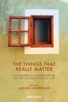 portada The Things That Really Matter: Philosophical conversations on the cornerstones of life