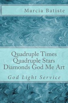 portada Quadruple Times Quadruple Diamonds God Me Art: God Light Service (in English)