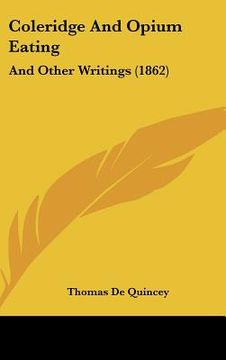 portada coleridge and opium eating: and other writings (1862) (in English)