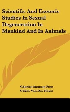 portada scientific and esoteric studies in sexual degeneration in mankind and in animals (en Inglés)
