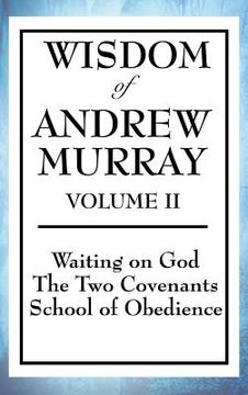 portada Wisdom of Andrew Murray Volume II: Waiting on God, the Two Covenants, School of Obedience (en Inglés)