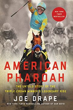 portada American Pharoah: The Untold Story of the Triple Crown Winner's Legendary Rise