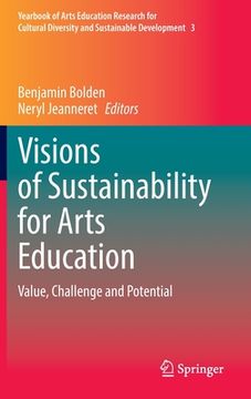 portada Visions of Sustainability for Arts Education: Value, Challenge and Potential