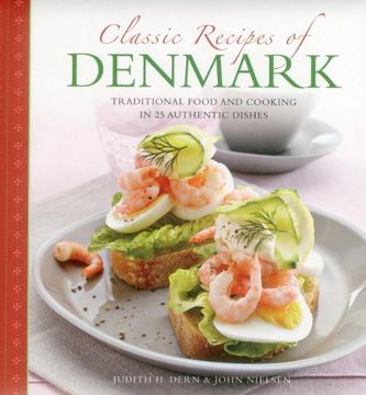 portada Classic Recipes Of Denmark: Traditional Food And Cooking In 25 Authentic Dishes