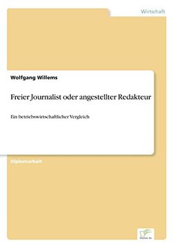 portada Freier Journalist oder angestellter Redakteur: Ein betriebswirtschaftlicher Vergleich (German Edition)