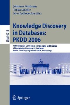 portada knowledge discovery in databases: pkdd 2006: 10th european conference on principles and practice of knowledge discovery in databases, berlin, germany, (en Inglés)