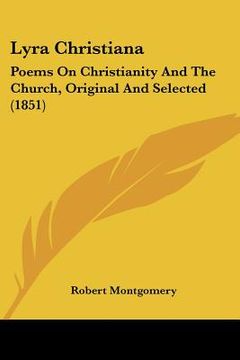 portada lyra christiana: poems on christianity and the church, original and selected (1851) (in English)