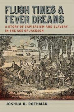 portada Flush Times and Fever Dreams: A Story of Capitalism and Slavery in the age of Jackson (Race in the Atlantic World, 1700–1900 Ser. ) (en Inglés)