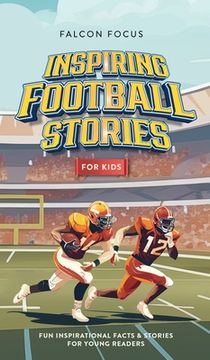 portada Inspiring Football Stories For Kids - Fun, Inspirational Facts & Stories For Young Readers (en Inglés)