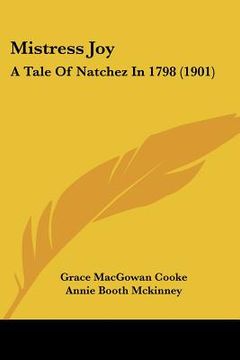 portada mistress joy: a tale of natchez in 1798 (1901) (en Inglés)