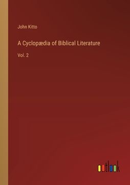 portada A Cyclopædia of Biblical Literature: Vol. 2 (en Inglés)
