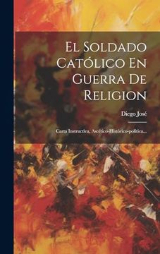 portada El Soldado Católico en Guerra de Religion: Carta Instructiva, Ascético-Histórico-Política.