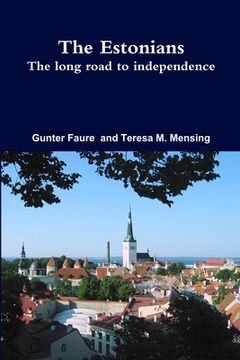 portada The Estonians; The long road to independence (en Inglés)