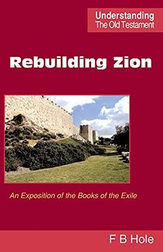 portada Rebuilding Zion: An Exposition of the Books of the Exile (Understanding the old Testament) (en Inglés)