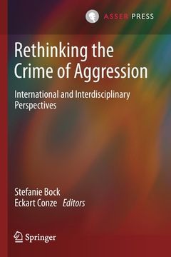 portada Rethinking the Crime of Aggression: International and Interdisciplinary Perspectives (en Inglés)