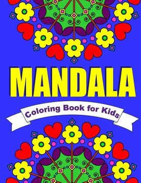 portada Mandala Coloring Book for Kids Easy Mandalas for Children: 30 Simple Mandala Designs of Flowers, Animals, Butterflies & More (en Inglés)