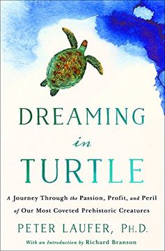 portada Dreaming in Turtle: A Journey Through the Passion, Profit, and Peril of our Most Coveted Prehistoric Creatures 