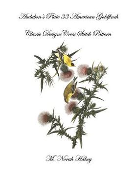 portada Audubon's Plate 33 American Goldfinch: Classic Designs Cross Stitch Pattern (in English)