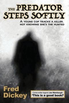 portada The Predator Steps Softly: A young cop tracks a killer, not knowing she's the hunted. (en Inglés)