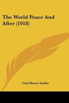 portada the world peace and after (1918) (en Inglés)