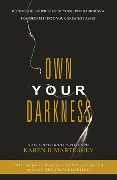 portada Own Your Darkness: Become the Proprietor of Your Own Darkness & Transform It into Your Greatest Asset.