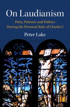 portada On Laudianism: Piety, Polemic and Politics During the Personal Rule of Charles I (en Inglés)