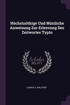 portada Höchstnöthige Und Nützliche Anweisung Zur Erlernung Des Zeitwortes Typto