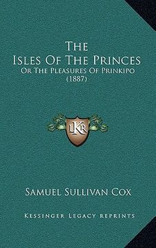 portada the isles of the princes: or the pleasures of prinkipo (1887) (en Inglés)