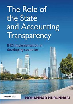 portada The Role of the State and Accounting Transparency: Ifrs Implementation in Developing Countries (en Inglés)
