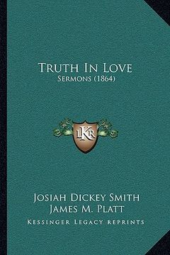portada truth in love: sermons (1864) (in English)