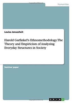 portada Harold Garfinkel'S Ethnomethodology. The Theory and Empiricism of Analyzing Everyday Structures in Society (in English)