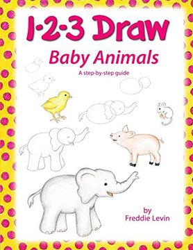 portada 1 2 3 Draw Baby Animals: A Step by Step Drawing Guide for Young Artists (en Inglés)