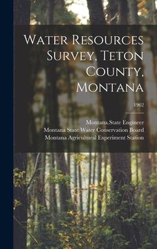 portada Water Resources Survey, Teton County, Montana; 1962 (en Inglés)