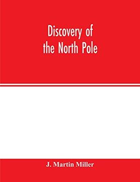 portada Discovery of the North Pole: Dr. Frederick a. Cook's own Story of how he Reached the North Pole April 21St, 1908, and the Story of Commander Robert e. Peary's Discovery April 6Th, 1909