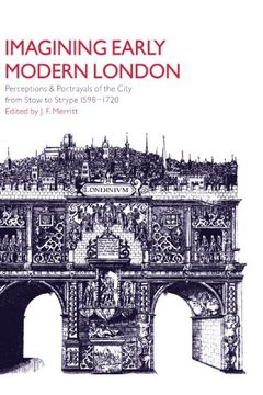 portada Imagining Early Modern London: Perceptions and Portrayals of the City From Stow to Strype, 1598-1720 (in English)