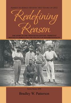 portada Redefining Reason: The Story of the Twentieth Century "Primitive" Mentality Debate and the Politics of Hyperrationality (en Inglés)