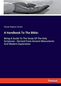 portada A Handbook to the Bible: Being a Guide to the Study of the Holy Scriptures - Derived From Ancient Monuments and Modern Exploration (in English)