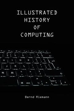 portada Illustrated History of Computing (en Inglés)