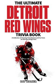 portada The Ultimate Detroit red Wings Trivia Book: A Collection of Amazing Trivia Quizzes and fun Facts for Die-Hard Wings Fans! (in English)
