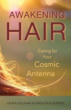 portada Awakening Hair: Caring for Your Cosmic Antenna (en Inglés)
