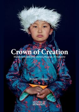 portada Crowns of Creation: Masterpieces and their stories Museum of Humanity (en Inglés)