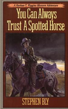 portada You Can Always Trust a Spotted Horse (en Inglés)