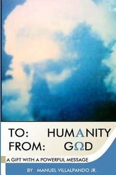 portada To: Humanity From: God.: A Gift with a Powerful Message. (en Inglés)