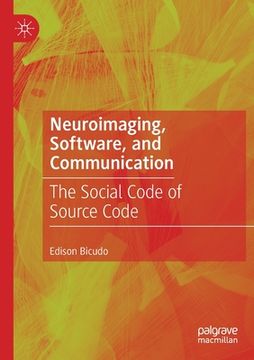 portada Neuroimaging, Software, and Communication: The Social Code of Source Code (en Inglés)