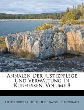 portada Annalen der Justizpflege und Verwaltung in Kurhessen. (in German)